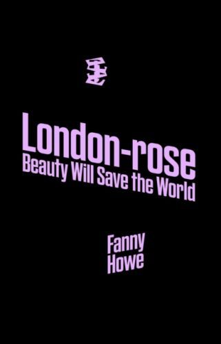 London-rose - Beauty Will Save The World (Howe Fanny)(Paperback / softback)
