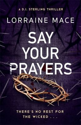 Say Your Prayers - An addictive and unputdownable crime thriller (DI Sterling Thriller Series, Book 1) (Mace Lorraine)(Paperback / softback)