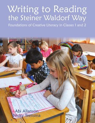 Writing to Reading the Steiner Waldorf Way - Foundations of Creative Literacy in Classes 1 and 2 (Allanson Abi)(Paperback / softback)