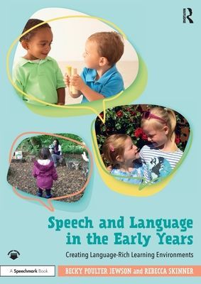 Speech and Language in the Early Years - Creating Language-Rich Learning Environments (Jewson Becky Poulter)(Paperback / softback)