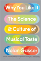 Why You Like It - The Science and Culture of Musical Taste (Gasser Nolan)(Paperback)