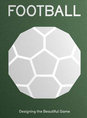 FOOTBALL - Designing the Beautiful Game(Pevná vazba)