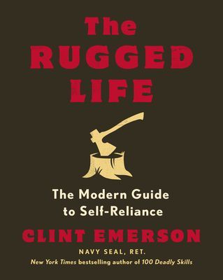The Rugged Life: The Modern Guide to Self-Reliance (Emerson Clint)(Paperback)