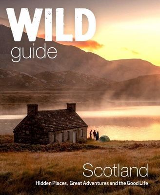 Wild Guide Scotland - Hidden places, great adventures & the good life including southern Scotland (second edition) (Grant Kimberley)(Paperback / softback)