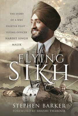 Flying Sikh - The Story of a WW1 Fighter Pilot   Flying Officer Hardit Singh Malik (Barker Stephen)(Pevná vazba)