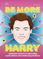 Be More Harry Styles - Authentic Advice on Subverting Expectations and Embracing Kindness (DK)(Pevná vazba)