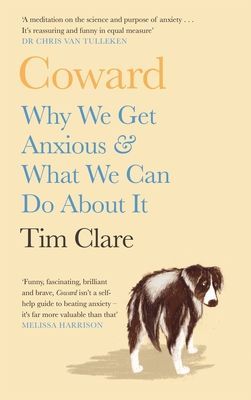 Coward - Why We Get Anxious & What We Can Do About It (Clare Tim)(Pevná vazba)