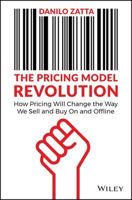 Pricing Model Revolution: How Pricing Will Cha nge the Way We Sell and Buy On and Offline (Zatta D)(Pevná vazba)
