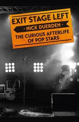 Exit Stage Left - The curious afterlife of pop stars (Duerden Nick)(Pevná vazba)