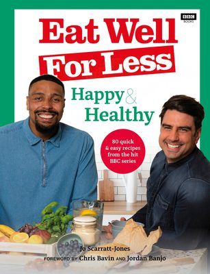 Eat Well for Less: Happy & Healthy - 80 quick & easy recipes from the hit BBC series (Scarratt-Jones Jo)(Paperback / softback)