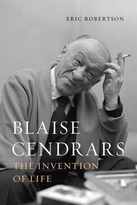 Blaise Cendrars - The Invention of Life (Robertson Eric)(Pevná vazba)