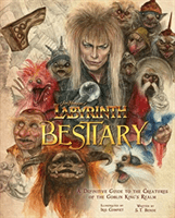 Labyrinth: Bestiary - A Definitive Guide to The Creatures of the Goblin King's Realm (Compiet Iris)(Pevná vazba)