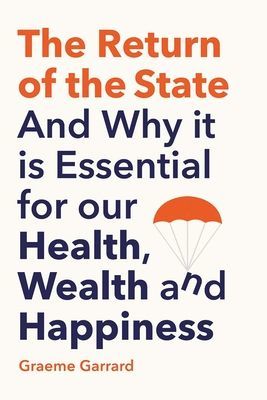 Return of the State - And Why it is Essential for our Health, Wealth and Happiness (Garrard Graeme)(Pevná vazba)