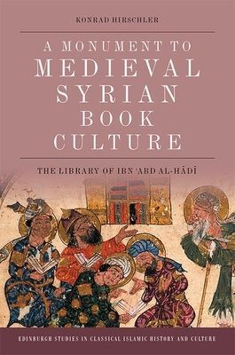 Monument to Medieval Syrian Book Culture - The Library of Ibn ?Abd Al-H?D? (Hirschler Konrad)(Paperback / softback)