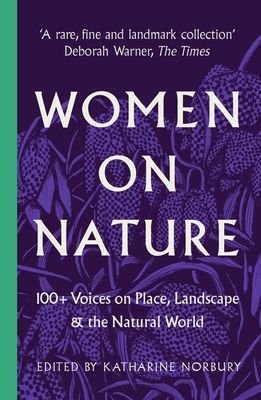 Women on Nature - 100+ Voices on Place, Landscape & the Natural World(Paperback / softback)