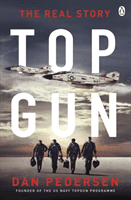 Topgun - The thrilling true story behind the action-packed classic film (Pedersen Dan)(Paperback / softback)