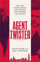 Agent Twister - The True Story Behind the Scandal that Gripped the Nation (Augar Philip)(Pevná vazba)