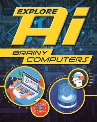 Explore AI: Brainy Computers (Newland Sonya)(Paperback / softback)