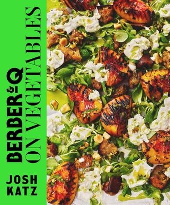 Berber&Q: On Vegetables - Recipes for barbecuing, grilling, roasting, smoking, pickling and slow-cooking (Katz Josh)(Pevná vazba)