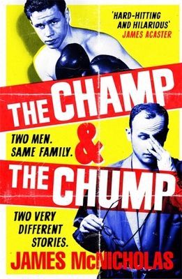 Champ & The Chump - A heart-warming, hilarious true story about fighting and family (McNicholas James)(Paperback / softback)