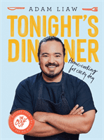 Tonight's Dinner - Home Cooking for Every Day: Recipes From The Cook Up (Liaw Adam)(Pevná vazba)