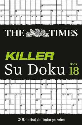 Times Killer Su Doku Book 18 - 200 Lethal Su Doku Puzzles (The Times Mind Games)(Paperback / softback)