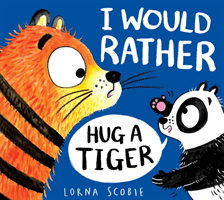 I Would Rather Hug A Tiger (PB) (Scobie Lorna)(Paperback / softback)