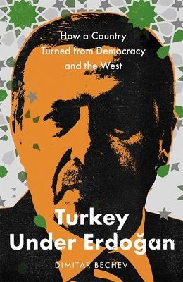 Turkey Under Erdogan - How a Country Turned from Democracy and the West (Bechev Dimitar)(Pevná vazba)