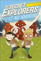 Secret Explorers and the Ice Age Adventure (King SJ)(Paperback / softback)
