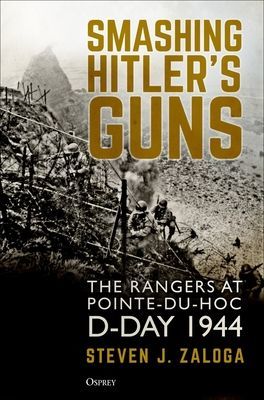 Smashing Hitler's Guns - The Rangers at Pointe-du-Hoc, D-Day 1944 (Zaloga Steven J. (Author))(Pevná vazba)