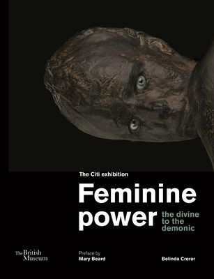 Feminine power - the divine to the demonic (Crerar Belinda)(Paperback / softback)