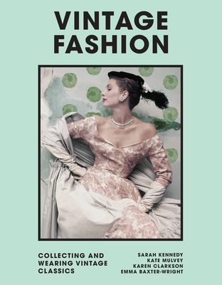 Vintage Fashion - Collecting and wearing designer classics (Baxter-Wright Emma)(Pevná vazba)