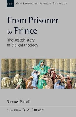From Prisoner to Prince - The Joseph Story In Biblical Theology (Emadi Dr Samuel)(Paperback / softback)