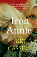 Iron Annie - 'Like a bolt from the blue for Irish writing' (Cassidy Luke)(Paperback / softback)