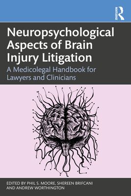 Neuropsychological Aspects of Brain Injury Litigation - A Medicolegal Handbook for Lawyers and Clinicians(Paperback / softback)