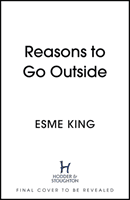 Reasons To Go Outside - an uplifting, heartwarming novel about unexpected friendship and bravery (King Esme)(Pevná vazba)