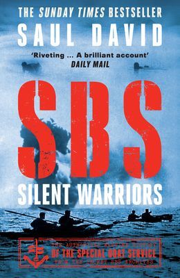 SBS - Silent Warriors - The Authorised Wartime History (David Saul)(Paperback / softback)
