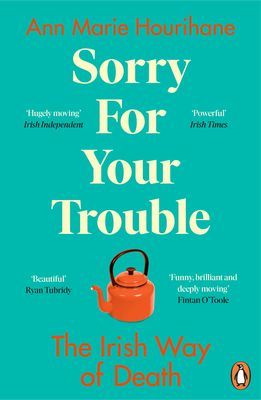 Sorry for Your Trouble - The Irish Way of Death (Hourihane Ann Marie)(Paperback / softback)