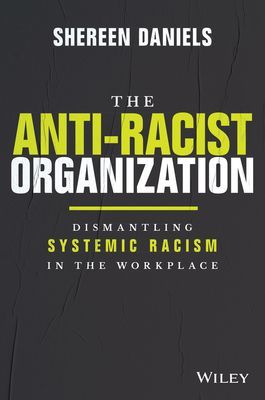 Anti-Racist Organization: Dismantling Systemic  Racism in the Workplace (Daniels S)(Pevná vazba)