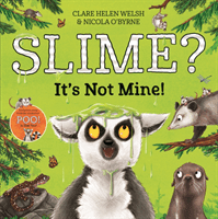 Slime? It's Not Mine! (Welsh Clare Helen)(Paperback / softback)