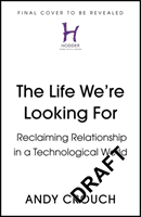Life We're Looking For - Reclaiming Relationship in a Technological World (Crouch Andy)(Paperback / softback)