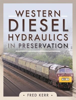 Western Diesel Hydraulics in Preservation (Kerr Fred)(Pevná vazba)