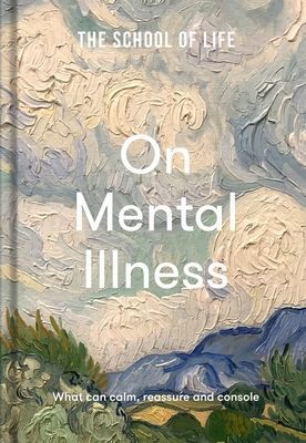 School of Life: On Mental Illness - what can calm, reassure and console (The School of Life)(Pevná vazba)