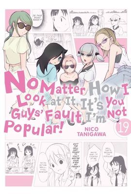 No Matter How I Look at It, It's You Guys' Fault I'm Not Popular!, Vol. 19 (Tanigawa Nico)(Paperback / softback)