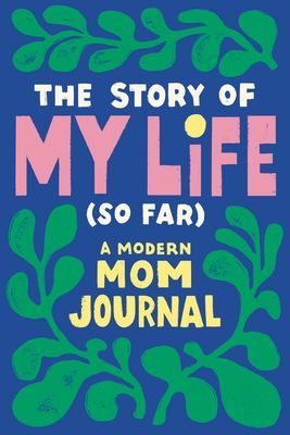 Story of My Life (So Far) - A Modern Mom Journal (Durrah-Billingsley Tiffany (Tiffany Durrah-Billingsley))(Paperback / softback)