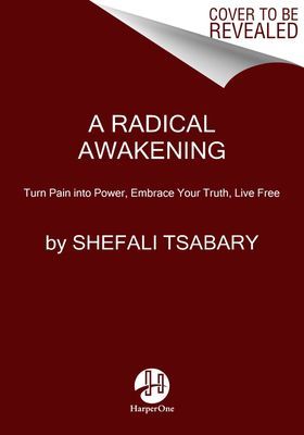 Radical Awakening - Turn Pain into Power, Embrace Your Truth, Live Free (Tsabary Shefali)(Paperback)