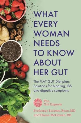 What Every Woman Needs to Know About Her Gut - The FLAT GUT Diet Plan (Ryan Barbara)(Paperback / softback)