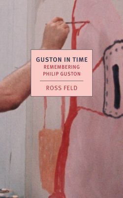 Guston in Time - Remembering Philip Guston (Feld Ross)(Paperback / softback)