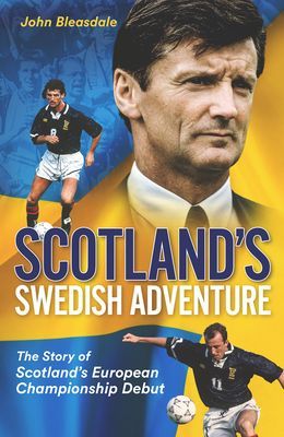 Scotland's Swedish Adventure - The Story of Scotland's European Championship Debut (Bleasdale John)(Pevná vazba)