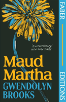 Maud Martha (Faber Editions) - 'I loved it and want everyone to read this lost literary treasure.' Bernardine Evaristo (Brooks Gwendolyn)(Paperback / softback)